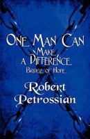 One Man Can Make a Difference: Bridge of Hope 1451213751 Book Cover