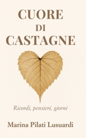 Cuore di castagne: Ricordi, pensieri, giorni (Italian Edition) B0GHDZNR3J Book Cover