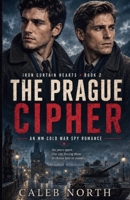 The Prague Cipher - An MM Cold War Spy Romance (Iron Curtain Hearts) B0H8C6LFZD Book Cover