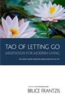 TAO of Letting Go: Meditation For Modern Living 1556438087 Book Cover