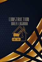 Construction Daily Logbook: Construction Site Daily Log to Record Workforce, Tasks, Schedules, Construction Daily Report and Many More 1803831464 Book Cover
