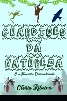 Guardiões Da Natureza: E A Floresta Desconhecida 1707895414 Book Cover