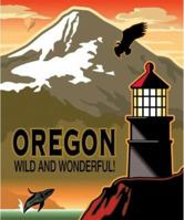 Oregon Wild and Wonderful 0975896024 Book Cover