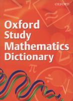 Oxford Study Mathematics Dictionary (2008 edition) 0199116881 Book Cover