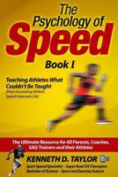 The Psychology of Speed - Book I: Teaching Athletes What Couldn't Be Taught! 1534694579 Book Cover