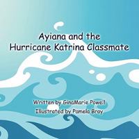 Ayiana and the Hurricane Katrina Classmate 1604419652 Book Cover