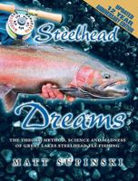 Steelhead Dreams: The Theory, Method, Science and Madness of Steelhead Fly-Fishing 1571885021 Book Cover