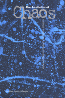 The Aesthetics of Chaos: Nonlinear Thinking and Contemporary Literary Criticism 0813033462 Book Cover