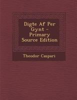 Digte AF Per Gynt - Primary Source Edition 102170153X Book Cover