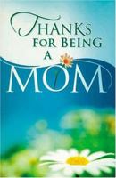 Thanks for Being a Mom 1404185305 Book Cover