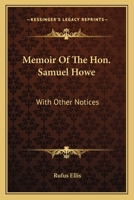 Memoir Of The Hon. Samuel Howe: With Other Notices 1275646220 Book Cover