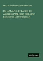 Die Gattungen der Familie der Antilopen (Antilopae), nach ihrer natürlichen Verwandtschaft (German Edition) 3386154948 Book Cover