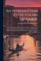 An Introduction to the Italian Language: Containing Specimens Both of Prose and Verse ... With a Literal Translation and Grammatical Notes, for the ... Grammar, Attempt to Learn It Without a Master 1021346969 Book Cover