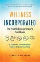 Wellness Incorporated: The Health Entrepreneur's Handbook 0973944633 Book Cover