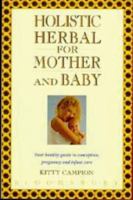 Holistic Herbal Mother & Baby 0747520461 Book Cover
