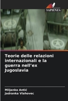 Teorie delle relazioni internazionali e la guerra nell'ex Jugoslavia (Italian Edition) 663048245X Book Cover