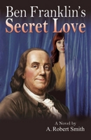 Ben Franklin's Secret Love 1937907120 Book Cover