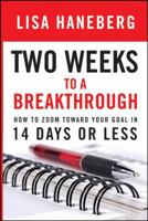 Two Weeks to a Breakthrough: How to Zoom Toward Your Goal in 14 Days or Less 0787984825 Book Cover