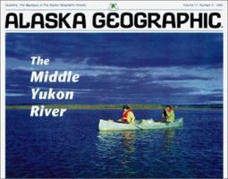 Middle Yukon River (Alaska Geographic) 0882401947 Book Cover