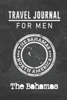 Travel Journal for Men The Bahamas: 6x9 Travel Notebook or Diary with prompts, Checklists and Bucketlists perfect gift for your Trip to The Bahamas for every your Man, Husband or Boyfriend 1712769480 Book Cover