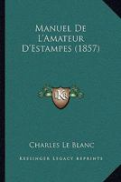 Manuel De L'amateur D'estampes 9060250206 Book Cover