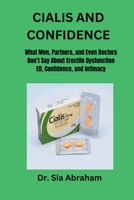 CIALIS AND CONFIDENCE: What Men, Partners, and Even Doctors Don’t Say About ED, Confidence, and Intimacy B0FNRYFNM1 Book Cover