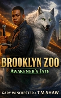 Brooklyn Zoo: Awakener's Fate B0H3VN66FQ Book Cover
