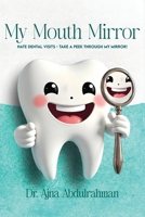 My Mouth Mirror: Hate Dental Visits - Take a Peek Through my Mirror! 4871035506 Book Cover