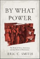 By What Power : The Book of Acts, Autocracy, and the Power of Resistance 082720356X Book Cover