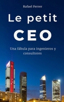 Le petit CEO: Una fábula para ingenieros y consultores (Spanish Edition) 8409841037 Book Cover