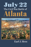 July 22: The Civil War Battle of Atlanta 0700633960 Book Cover