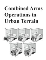 Combined Arms Operations in Urban Terrain: Army ATTP 3-06.11 1090530730 Book Cover