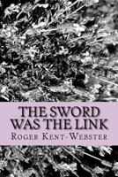 The sword was the link (Roy Wickers psychic adventures) 1537017322 Book Cover