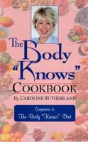 The Body Knows Cookbook 1452500657 Book Cover