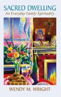 Sacred Dwelling: An Everyday Family Spiritualilty 0819870986 Book Cover
