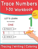 Trace Numbers 1-30 Workbok: Number Tracing Handwriting Practice for Pre-k, Kindergarten and Kids Ages 3-5 B0CMHSKZX9 Book Cover