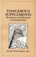 Dangerous Supplements: Resistance and Renewal in Jurisprudence (Law & Social Theory) 0822311216 Book Cover