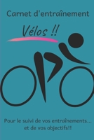 Carnet d'entraînement Vélos!! pour le suivi de vos entraînements...et de vos objectifs!!: Carnet d'entraînement pour TOUS les Vélos à remplir, pour le ... intérieur noir et blanc. 1658125533 Book Cover