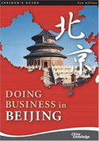 Doing Business in Beijing (Insider's Guide) 9814163023 Book Cover