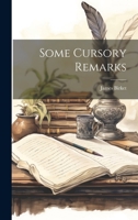 Some Cursory Remarks 1022677802 Book Cover