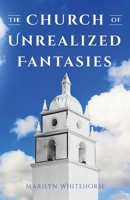 The Church of Unrealized Fantasies 1639884874 Book Cover