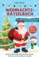 Weihnachtsrätselbuch für Kinder im Alter von 4 bis 8 Jahren - Ein lustiges und kreatives Aktivitätsbuch für die Weihnachtszeit: Inklusive Labyrinthe, ... Rätsel und mehr! 3967720411 Book Cover