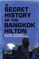 A Secret History of the Bangkok Hilton 1905379714 Book Cover