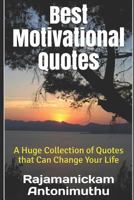 Best Motivational Quotes: A Huge Collection of Quotes that Can Change Your Life 1728763150 Book Cover