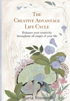 The Creative Advantage Lifecycle: Enhance your creativity throughout all stages of your life 0648939618 Book Cover