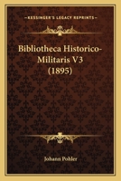 Bibliotheca Historico-Militaris V3 (1895) 1160045909 Book Cover