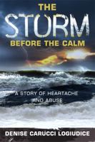 The Storm before the Calm: A Story of Heartache and Abuse 1434987728 Book Cover
