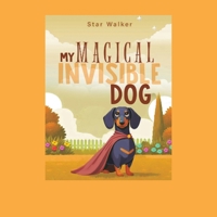 My Magical Invisible Dog B0FBS4D9WG Book Cover