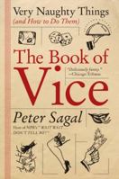 The Book of Vice: Very Naughty Things (and How to Do Them) 0060843837 Book Cover