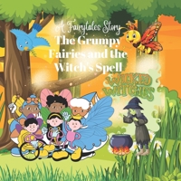 The Grumpy Fairy and the Witch's Spell: A Fairytale Story B0BTRRLCM9 Book Cover